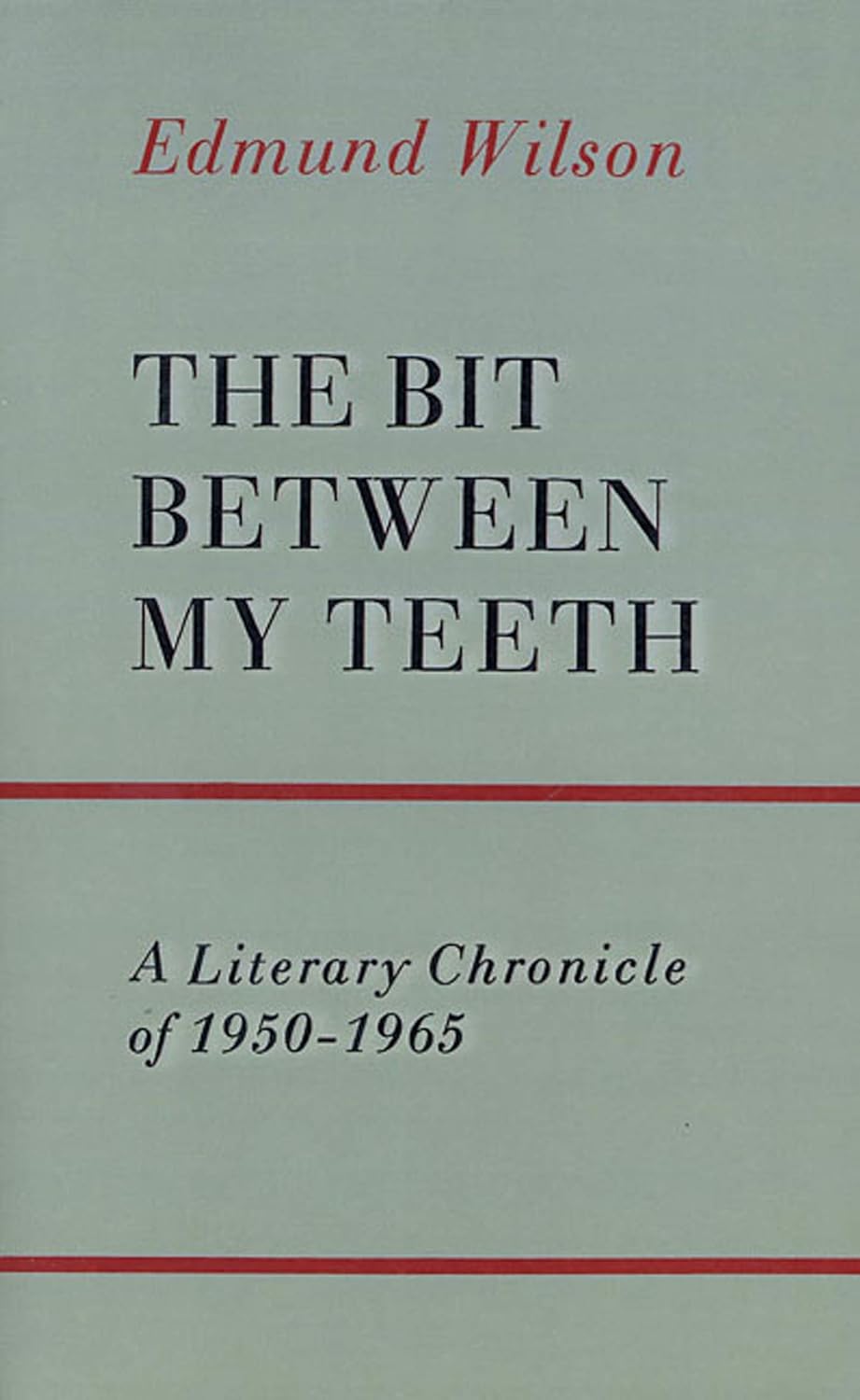 The Bit Between My Teeth: A Literary Chronicle of 1950-1965 Review