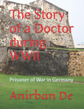 The Story of a Doctor during WWII: A Gripping Tale of Survival