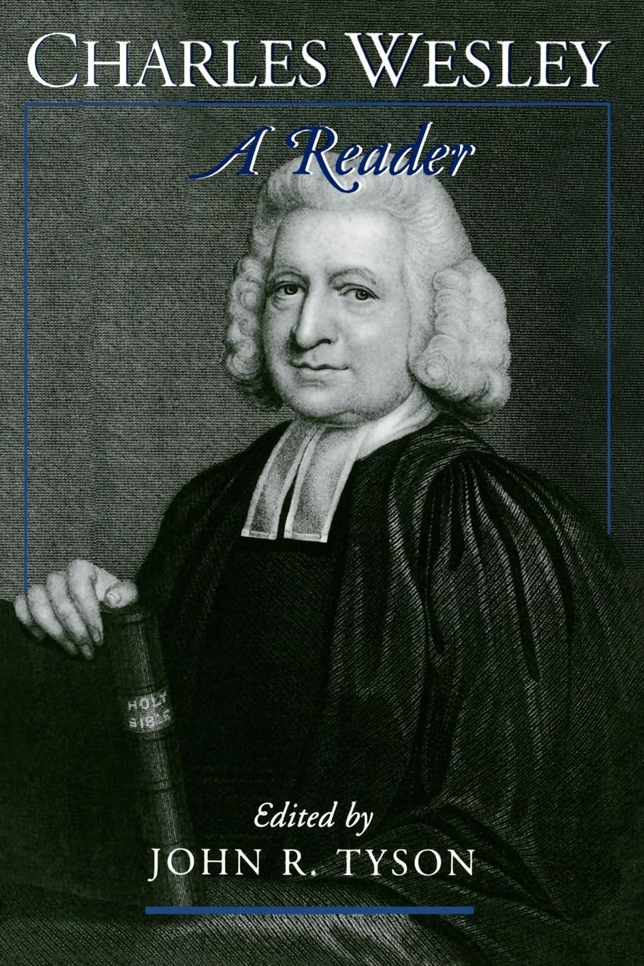 Charles Wesley: A Reader - Explore the Life and Works of Wesley