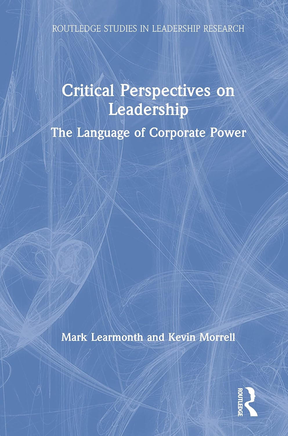 Critical Perspectives on Leadership: Insights from Routledge Studies