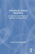 Answers for Ethical Marketers - Practical Ethics for Communicators