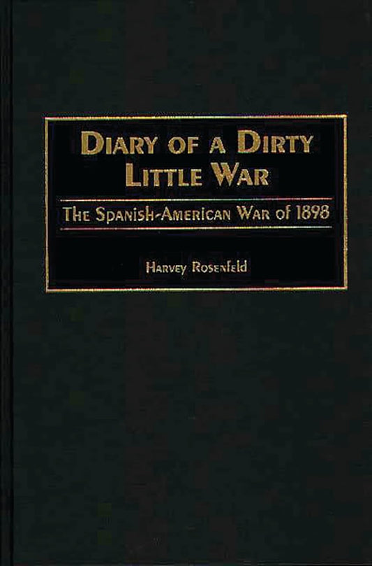 Diary of a Dirty Little War: The Spanish-American War