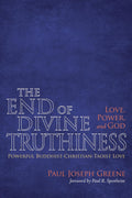 The End of Divine Truthiness: Love, Power, and God - Thoughtful