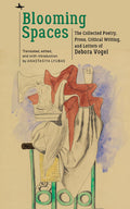 Blooming Spaces: Collected Poetry and Prose of Debora Vogel