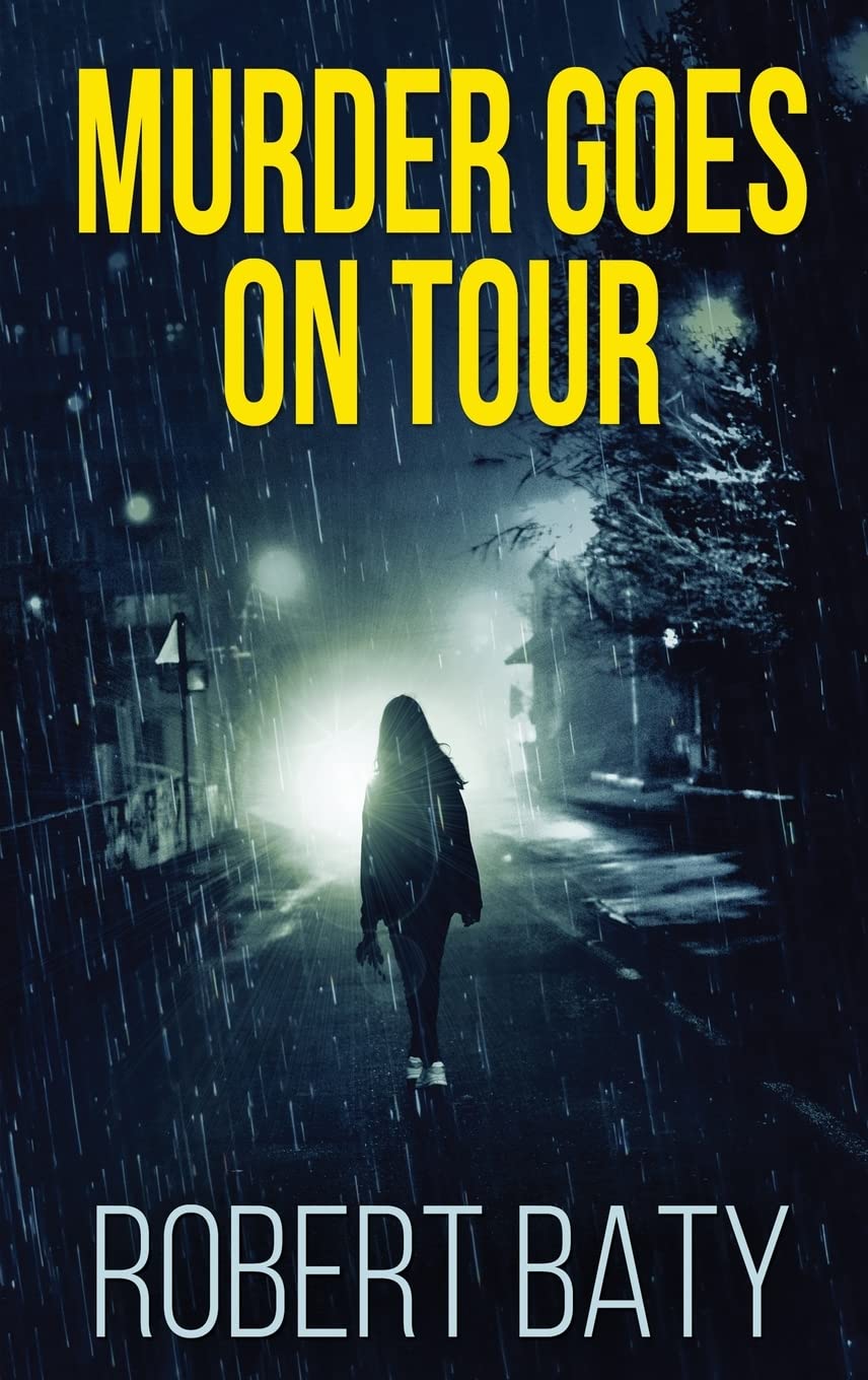 Murder Goes On Tour: A Gripping Mystery Novel by Robert Baty