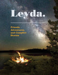 Leyda. Friends, Adventures, and Campfire Stories - Intimate True Tales
