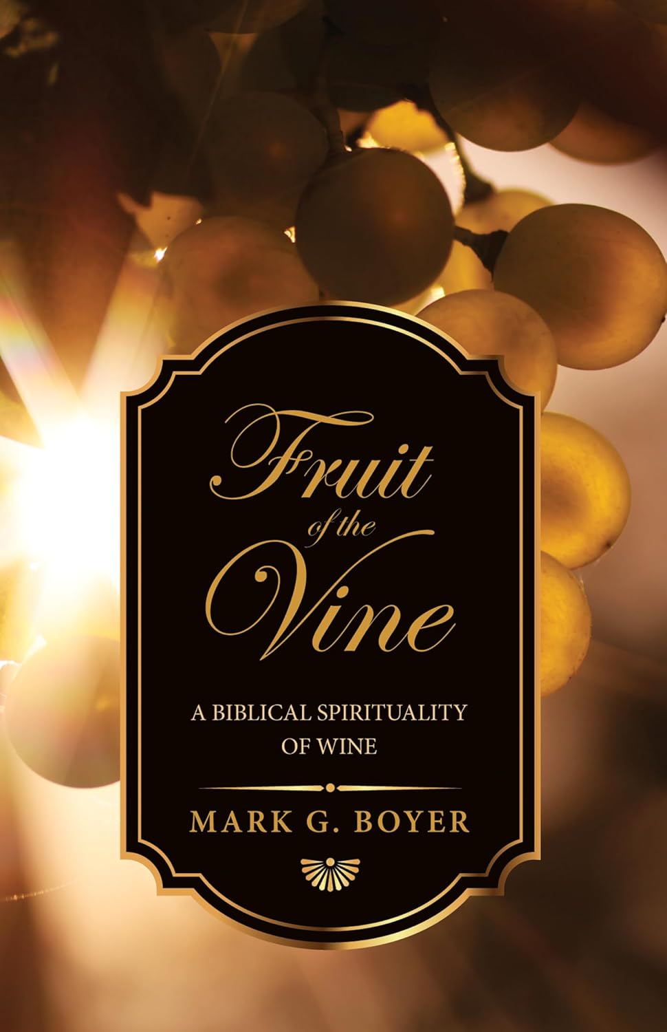 Fruit of the Vine: A Biblical Spirituality of Wine Review
