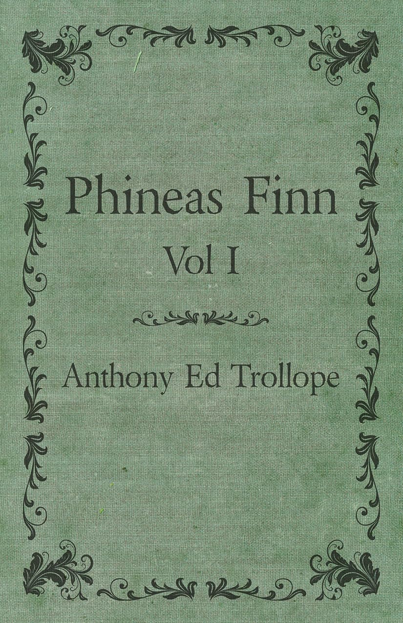 Phineas Finn - Vol I: A Captivating Tale of Politics and Love