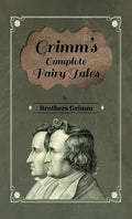 Grimm's Complete Fairy Tales - Timeless Collection for Families