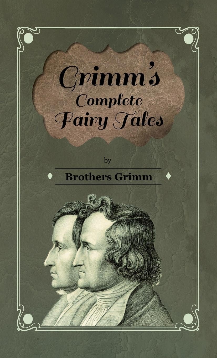 Grimm's Complete Fairy Tales: A Timeless Collection of Magic