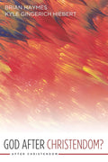 God After Christendom? - of Contemporary Theological Refl ection