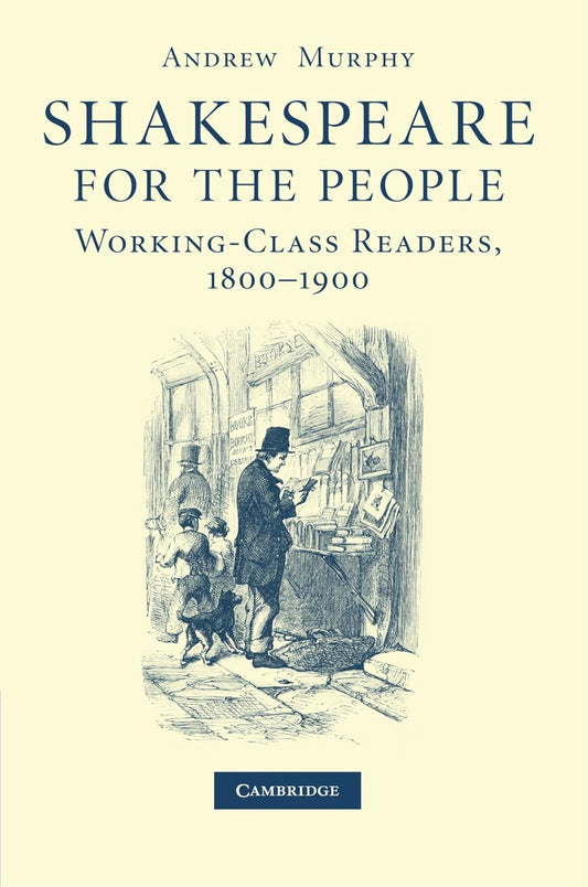 Shakespeare for the People: Working Class Readers, 1800-1900 Review