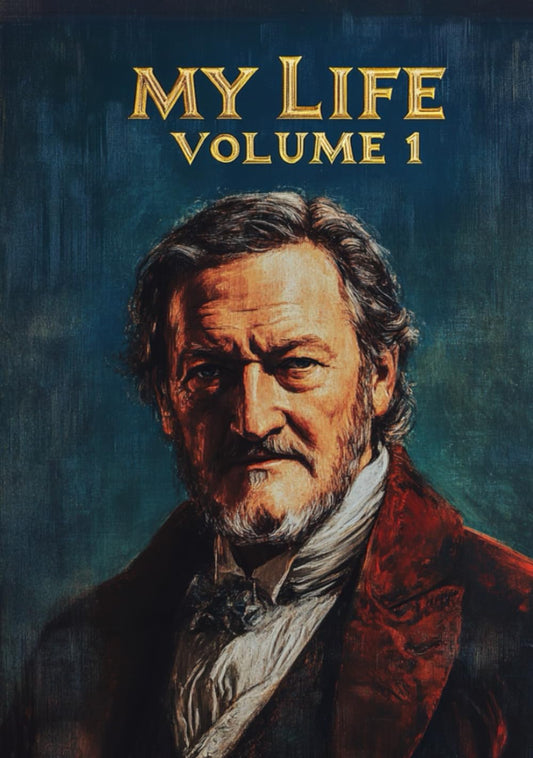 My Life Volume 1 by Richard Wagner - A Deep Dive into Genius