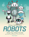 How to Draw Robots Step-by-Step Guide - Easy Robot Drawing Book