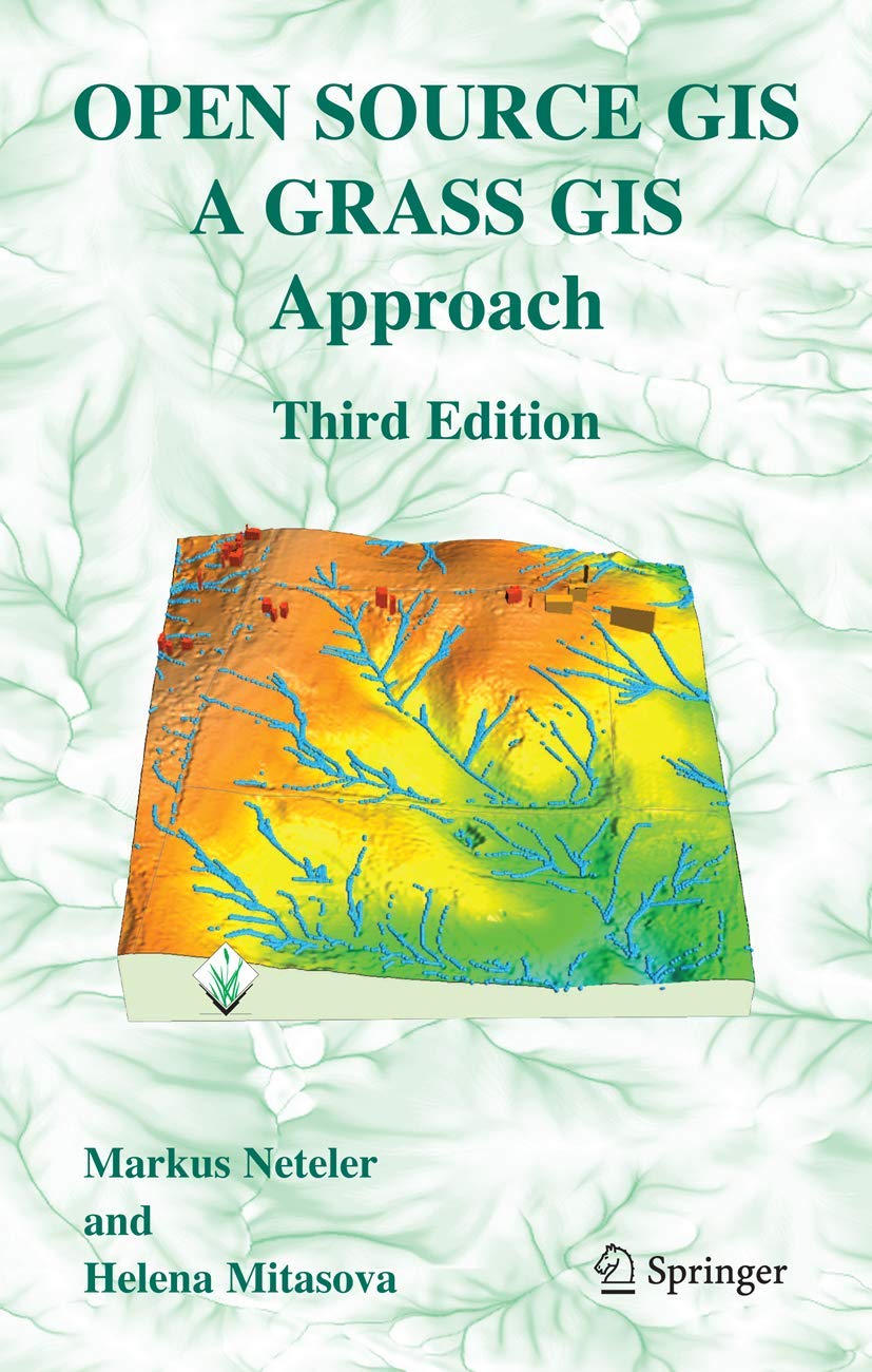 Open Source GIS: A Comprehensive Guide to GRASS GIS Approach