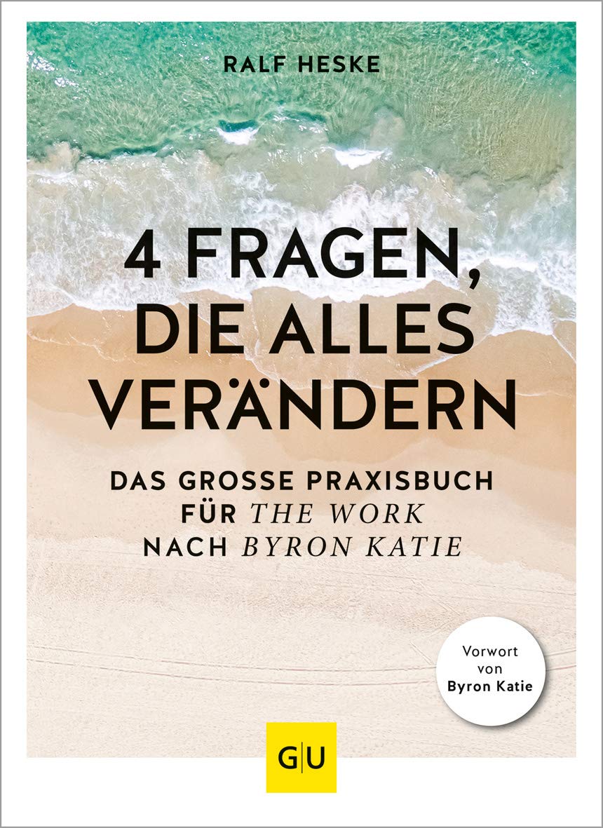 4 Fragen, die alles verndern - Ein Leitfaden fur Vernderung