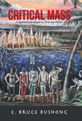 Critical Mass: A Spiritual Adventure to Save the Planet - Fiction