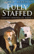 Fully Staffed: A Tale Of Two Staffies - Heartwarming Canine Memoir