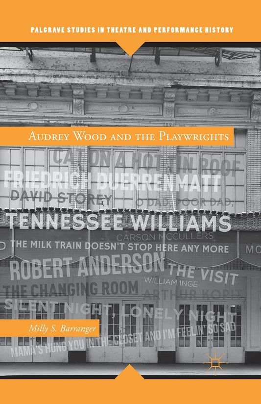 Audrey Wood and the Playwrights: A Deep Dive into Theatre History