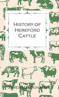 History of Hereford Cattle - Classic 1886 Breed Study