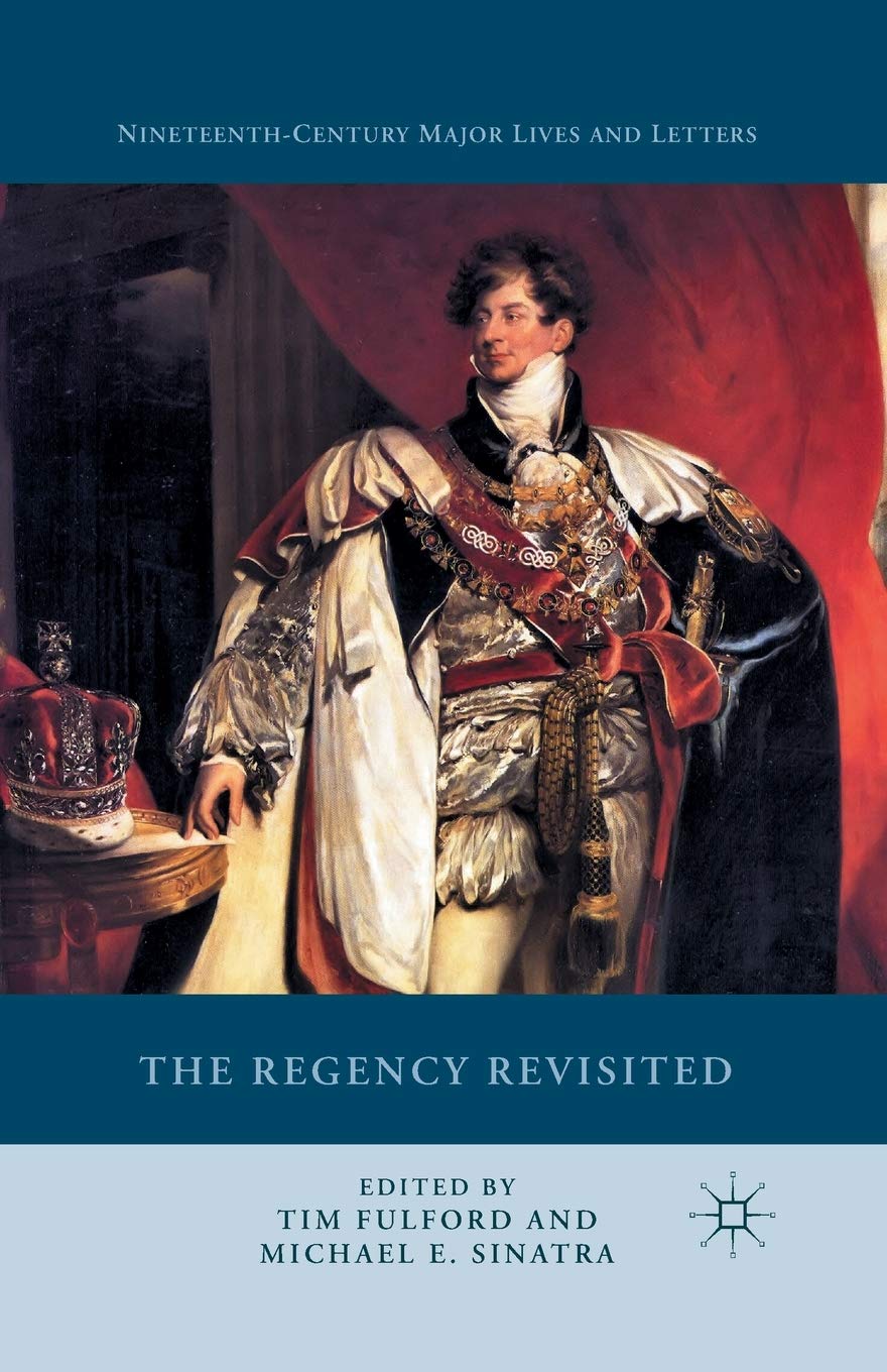 The Regency Revisited: Explore Nineteenth-Century Lives and Letters
