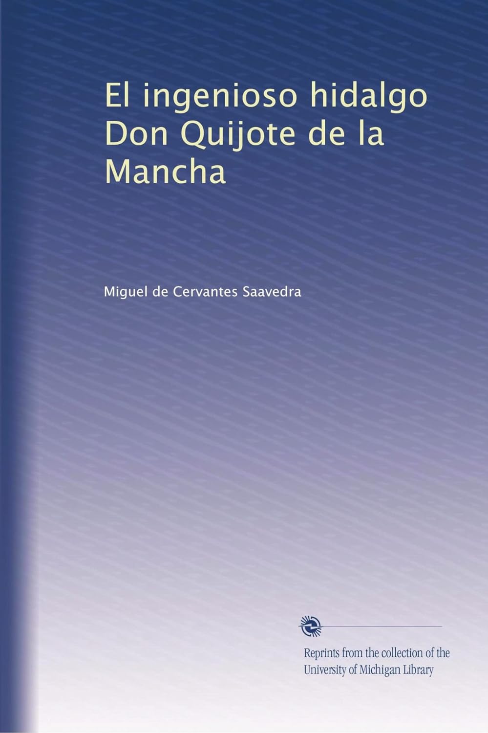 El ingenioso hidalgo Don Quijote de la Mancha: A Timeless Classic