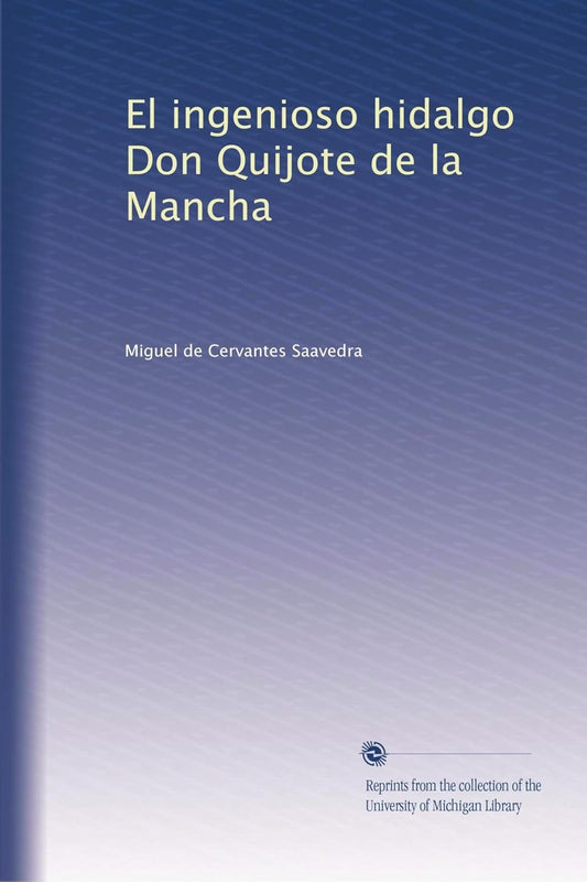 El ingenioso hidalgo Don Quijote de la Mancha: A Timeless Classic