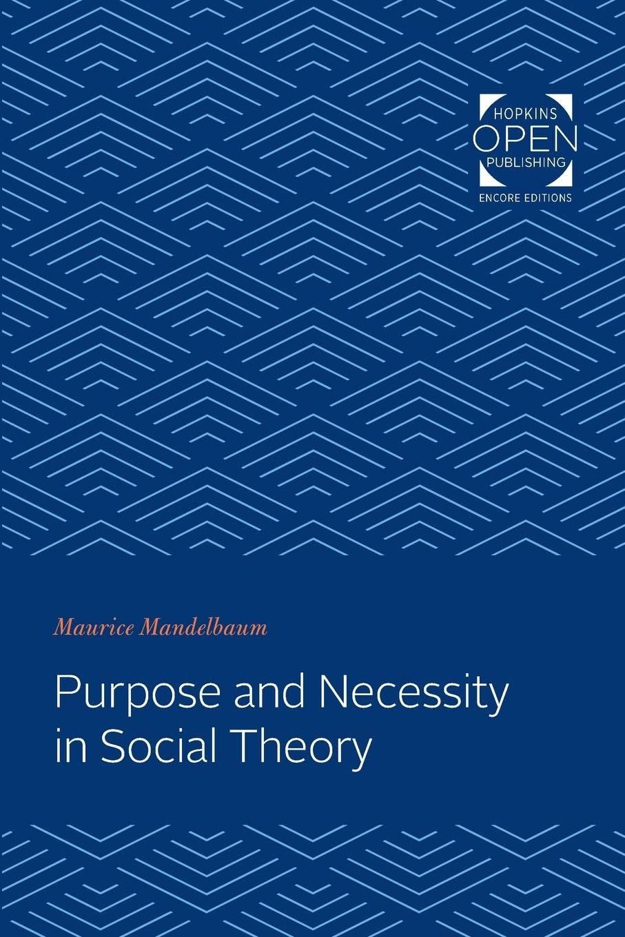 Purpose and Necessity in Social Theory by Maurice Mandelbaum Review