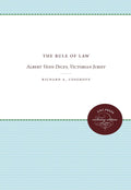 The Rule of Law: Albert Venn Dicey and Victorian Legal History
