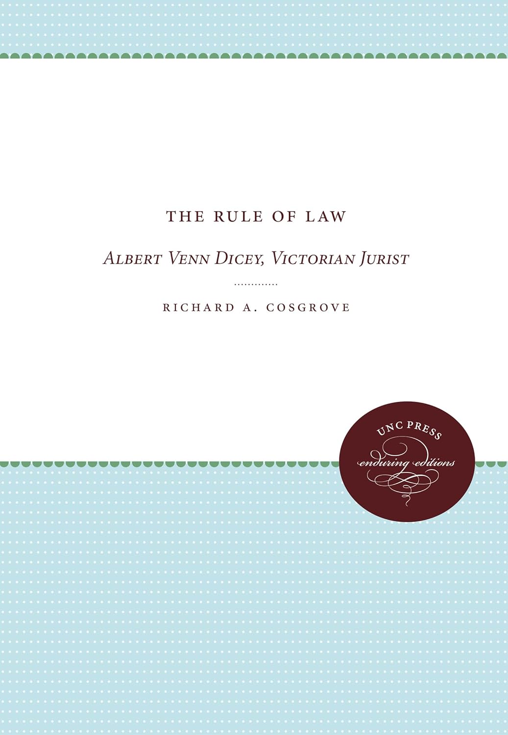 The Rule of Law: Albert Venn Dicey and Victorian Legal History