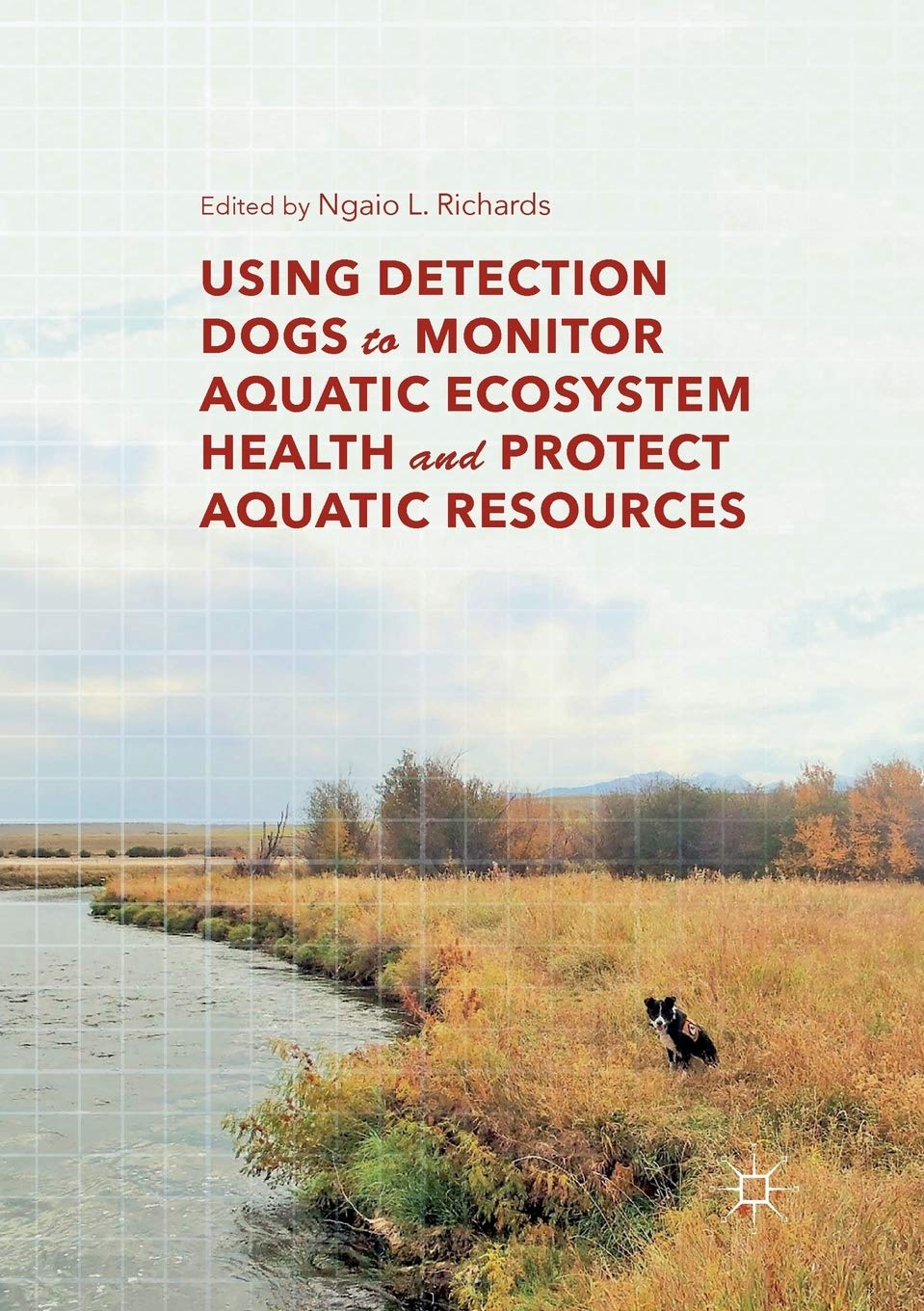 Using Detection Dogs to Monitor Aquatic Ecosystem Health Effectively