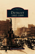 Detroit: 1860-1899 - Historical Photo Collection David