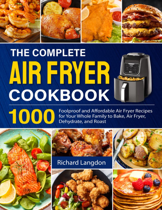 1,000 Foolproof Family Air Fryer Recipes by Richard Langdon