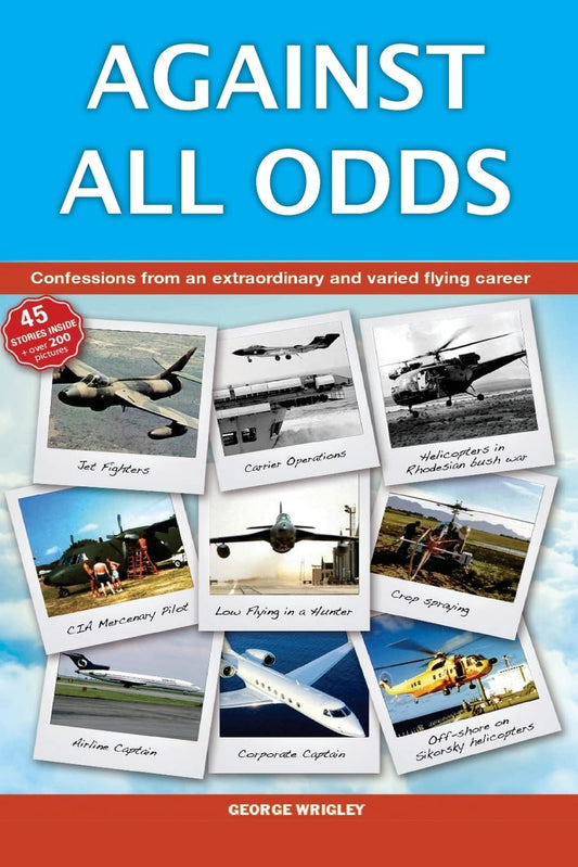 Against All Odds: Confessions from a Varied Flying Career
