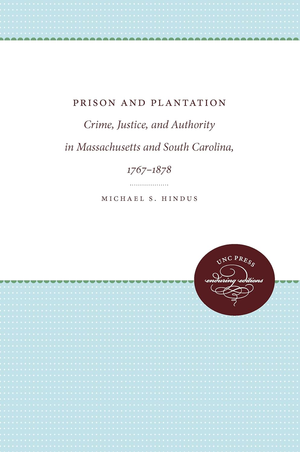 Prison and Plantation: Crime, Justice, and Authority in Massachusetts