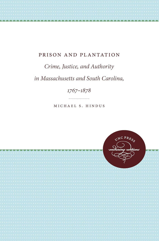 Prison and Plantation: Crime, Justice, and Authority in Massachusetts