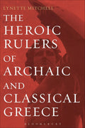 The Heroic Rulers of Archaic and Classical Greece - Scholarly