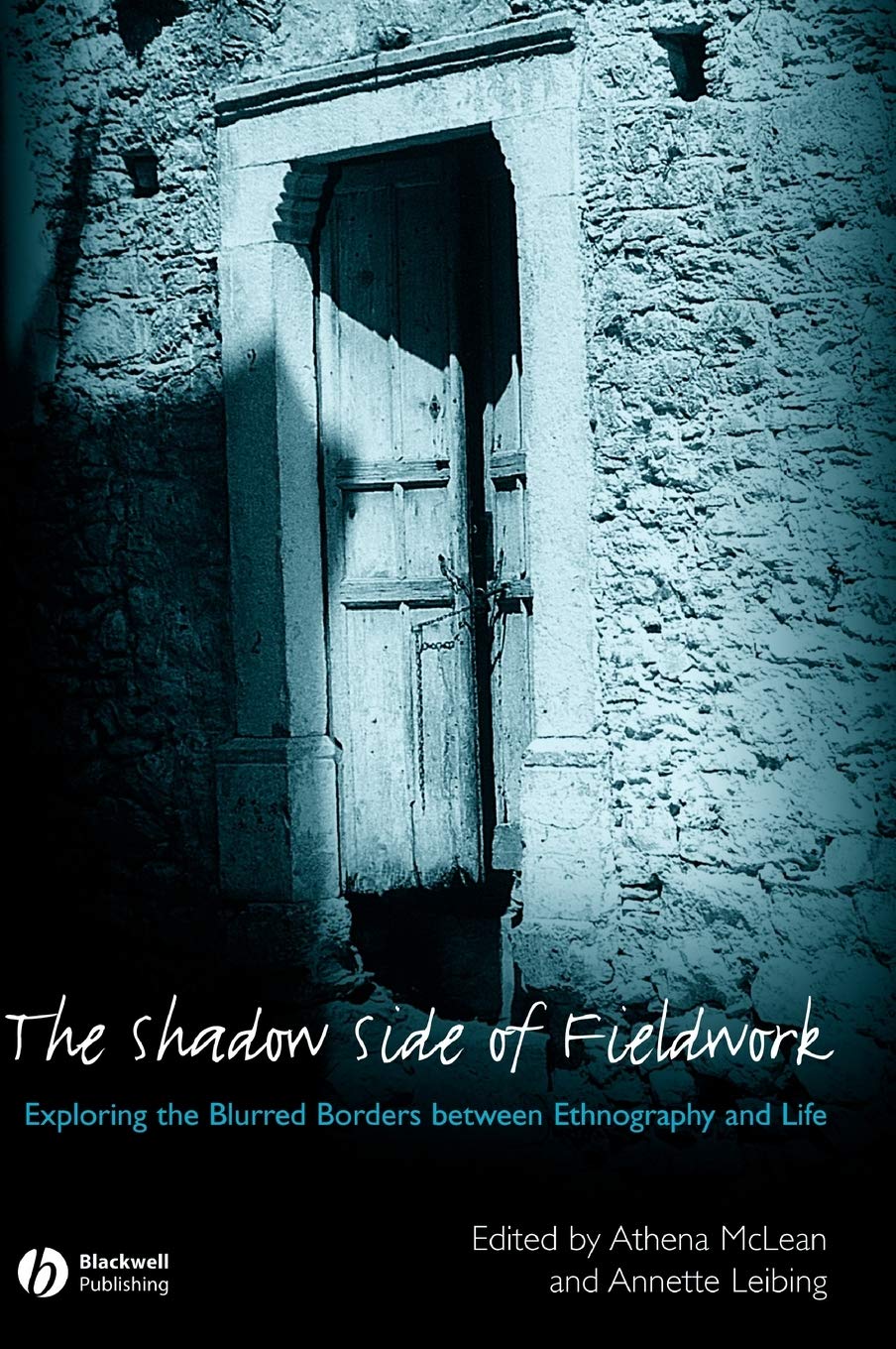 The Shadow Side of Fieldwork: Ethnography and Life Explored
