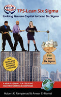 TPS-Lean Six SIGMA - Integrating Human Capital for Durable Results