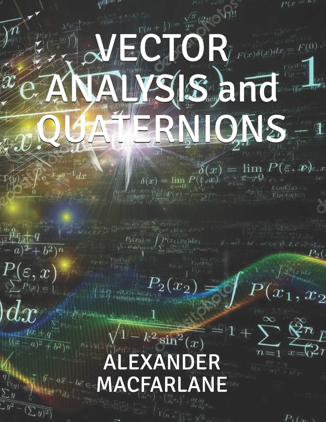 Vector Analysis and Quaternions by Alexander Macfarlane Review