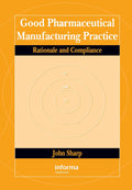 Good Pharmaceutical Manufacturing Practice: Rationale and Compliance