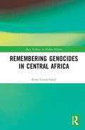 Remembering Genocides in Central Africa - Historical Analysis