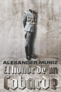 El Honor de un Cobarde (Spanish Edition) - of a Gripping Historical