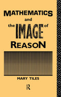 Mathematics and the Image of Reason: A Philosophical Exploration