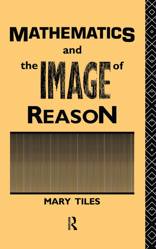 Mathematics and the Image of Reason: A Philosophical Exploration