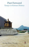 Past Forward: Essays in Korean History - Insightful Context