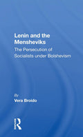 Lenin And The Mensheviks: Socialists Persecuted Under Bolshevism