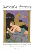 Psyche's Stories Volume 2: Modern Jungian Interpretations of Fairy