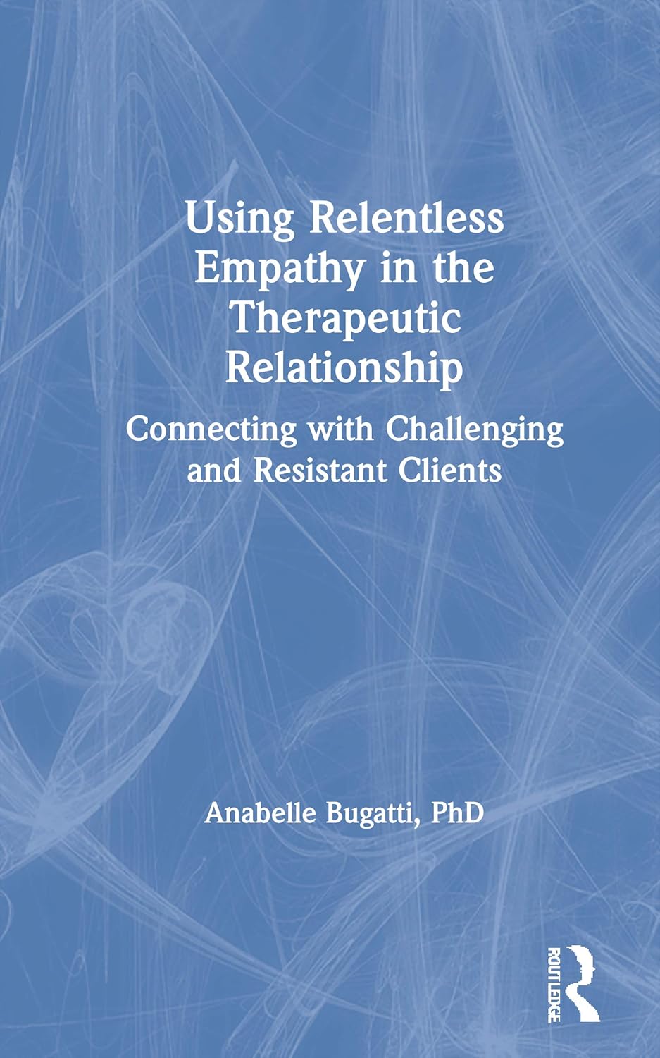 Using Relentless Empathy in the Therapeutic Relationship Review