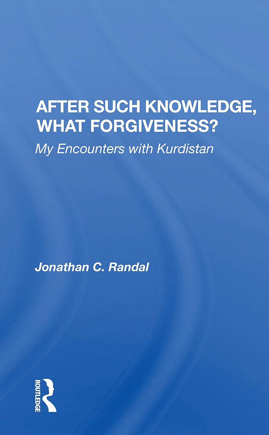 After Such Knowledge, What Forgiveness? by Jonathan C. Randal Review